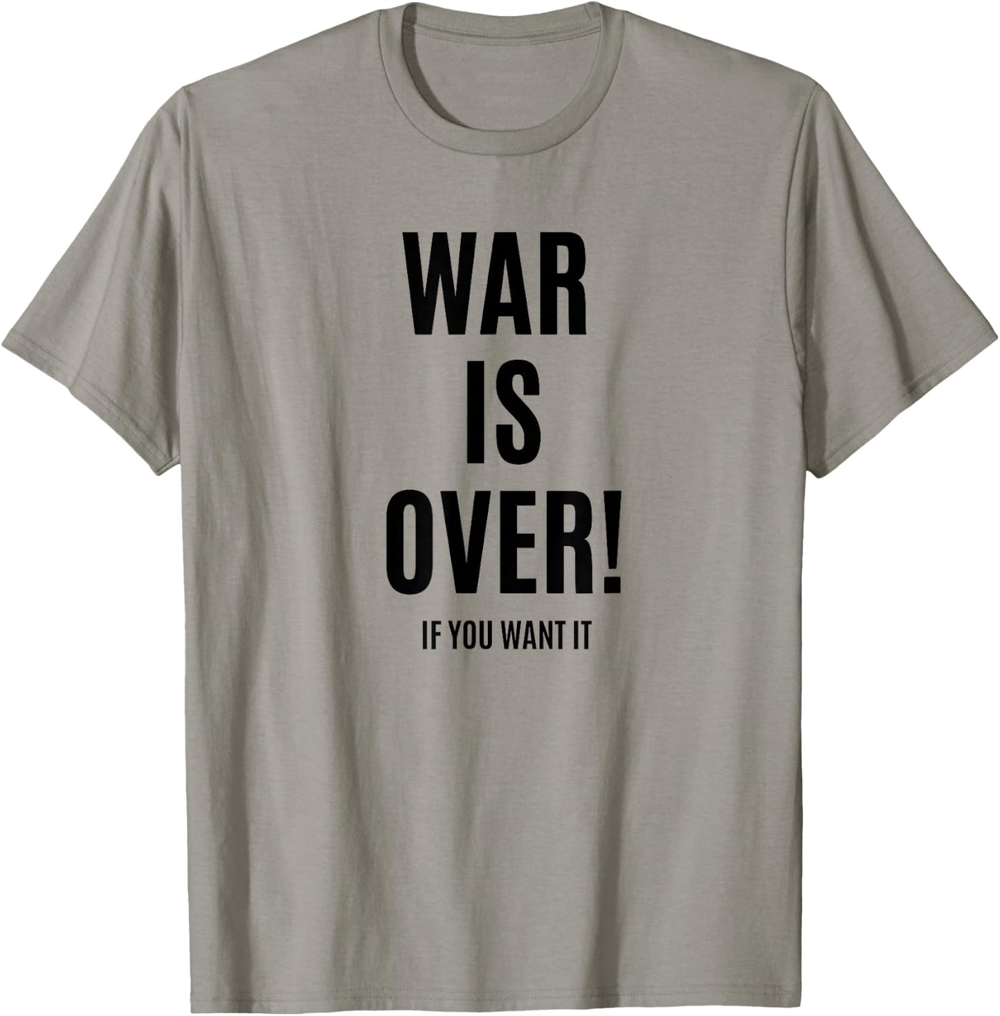 WAR is Over IF You Want IT T-Shirt - T-Shirt | Sand