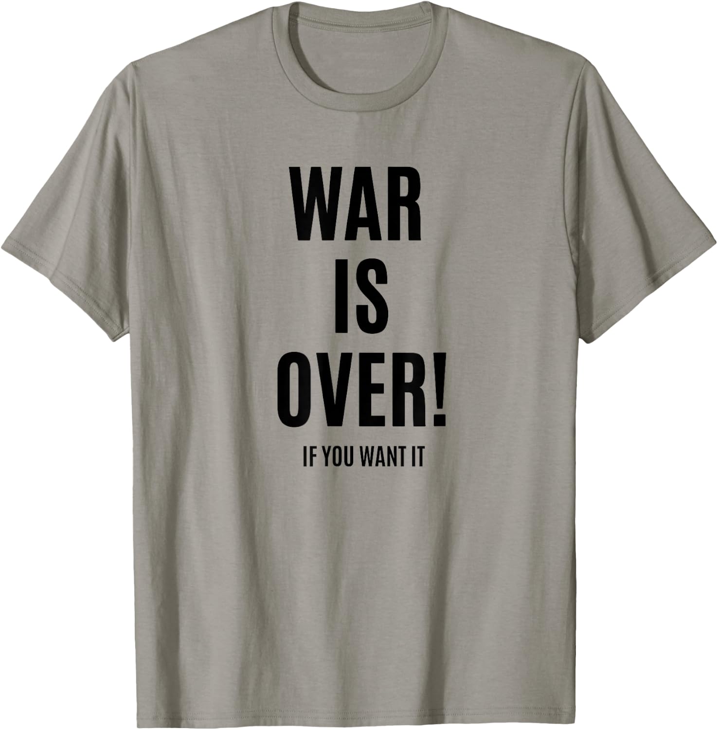 WAR is Over IF You Want IT T-Shirt - T-Shirt | Sand