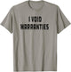 I Void Warranties Joke Mechanic Engineer Garage Funny T-Shirt - T-Shirt | Sand