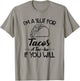 I'm A Slut For Tacos A Tac-ho If You Will T-Shirt - T-Shirt | Sand
