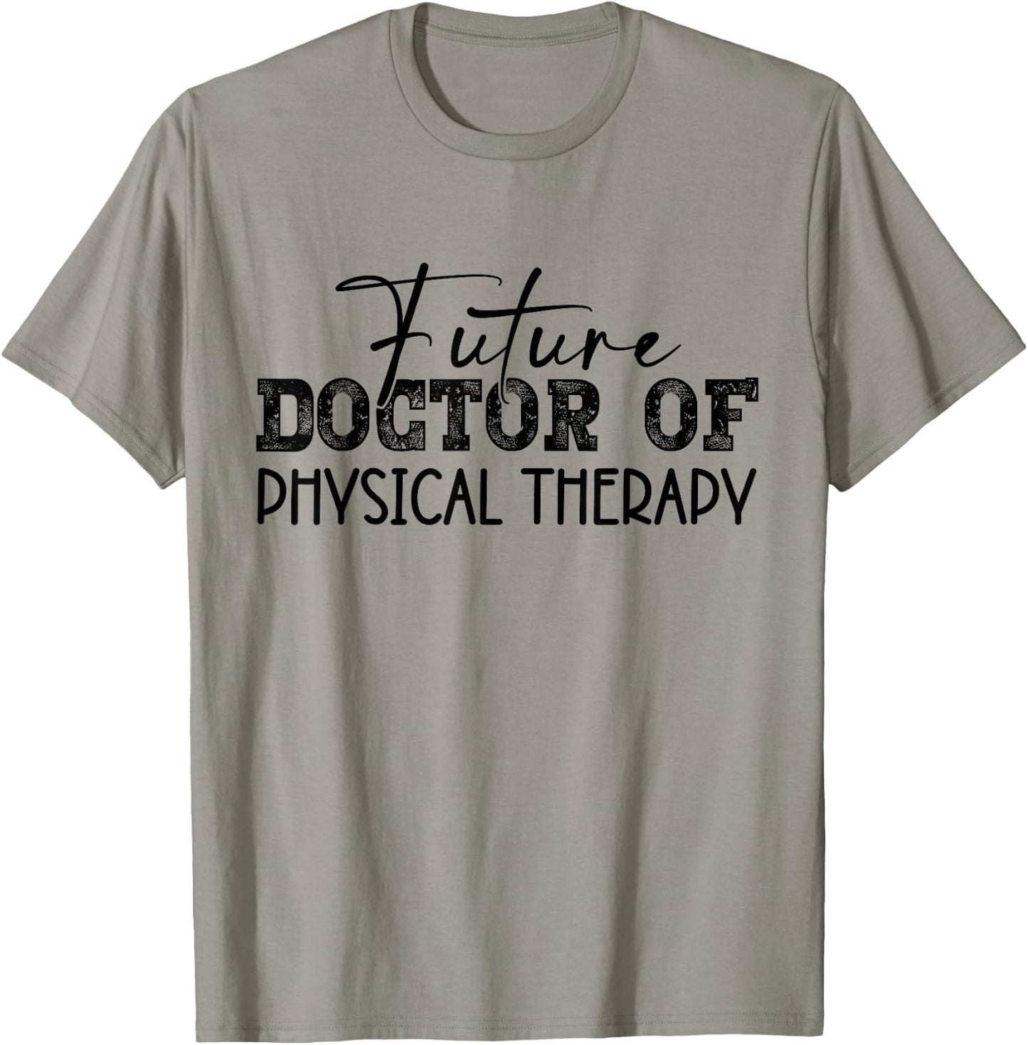 Future Doctor Of Physical Therapy DPT Graduation Therapist T-Shirt - T-Shirt | Sand
