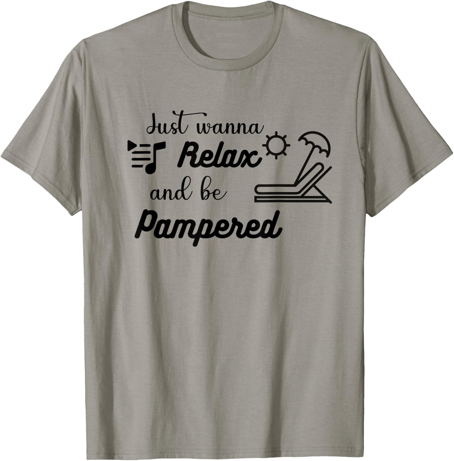 Relax and be Pampered Gift Women Casual Funny Cute T-Shirt - T-Shirt | Sand