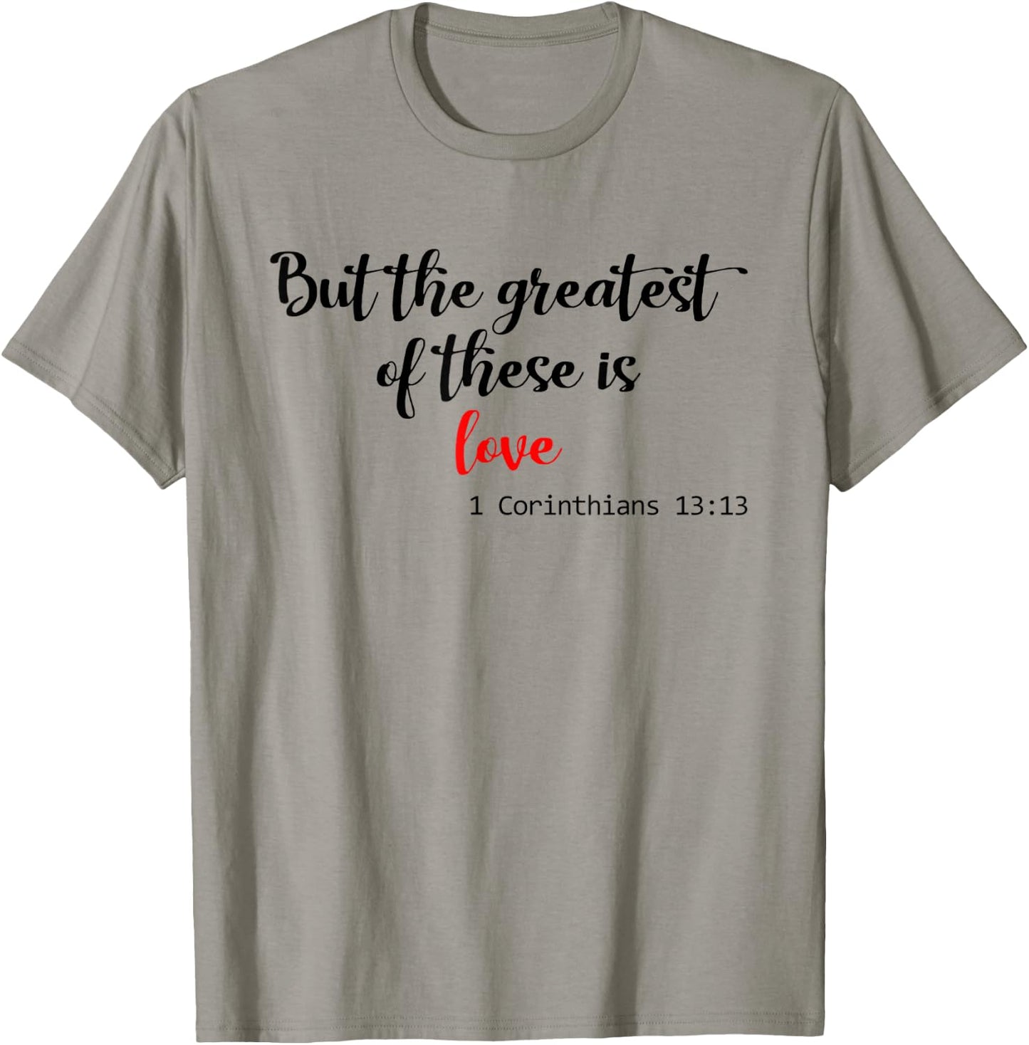 But the Greatest of These is Love Christian T-Shirt - T-Shirt | Sand