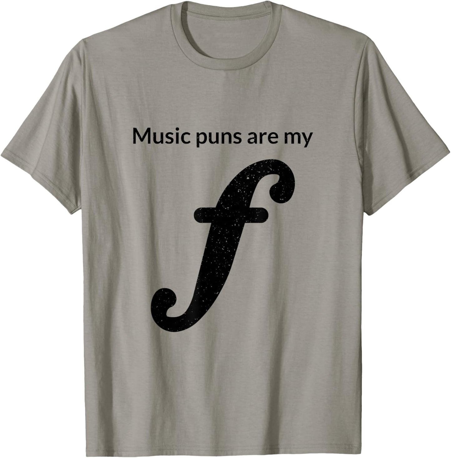 Music Puns Are My Forte Funny Musician Theory Musical Joke T-Shirt - T-Shirt | Sand