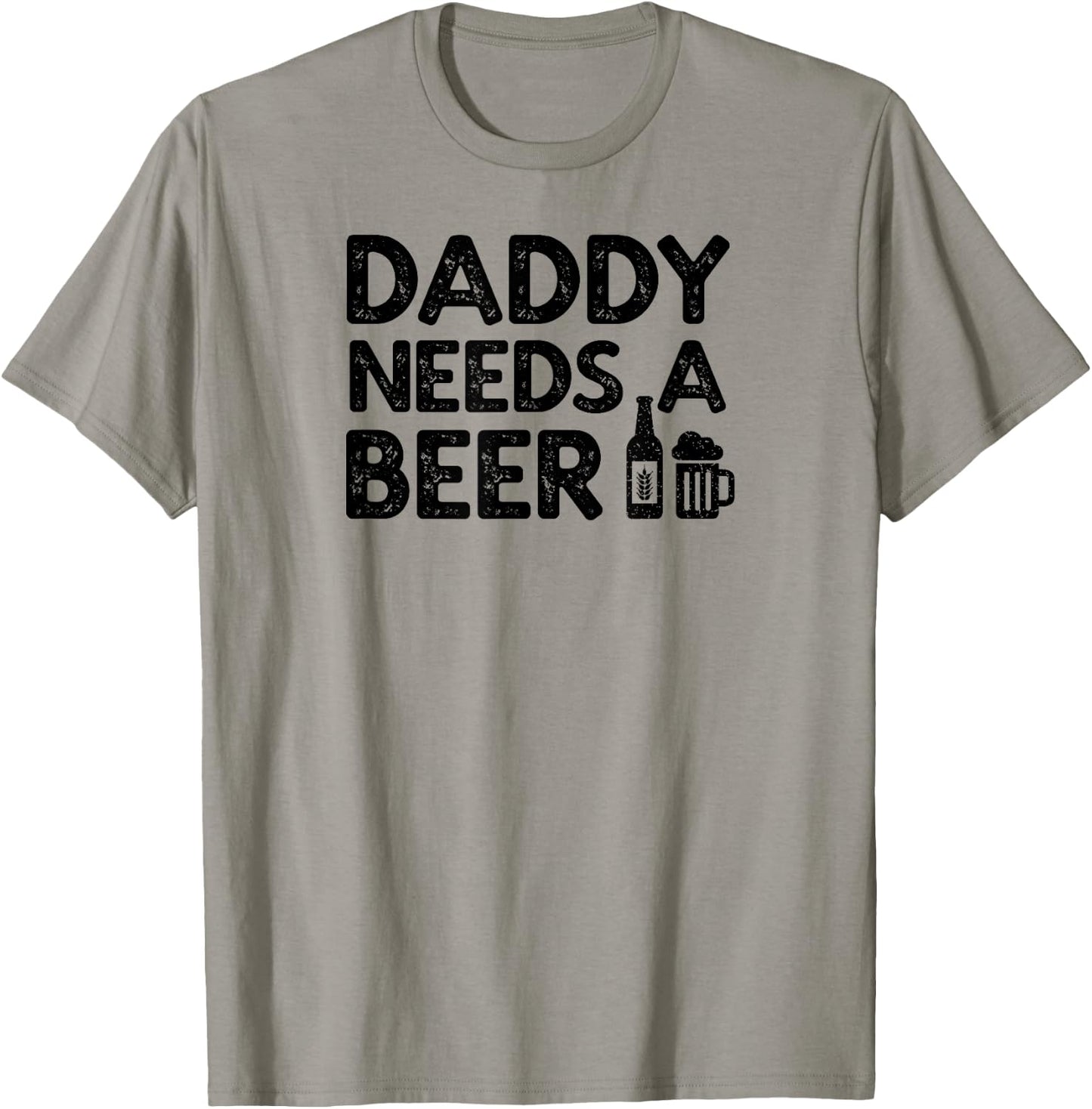 Daddy Needs A Beer T-Shirt - T-Shirt | Sand