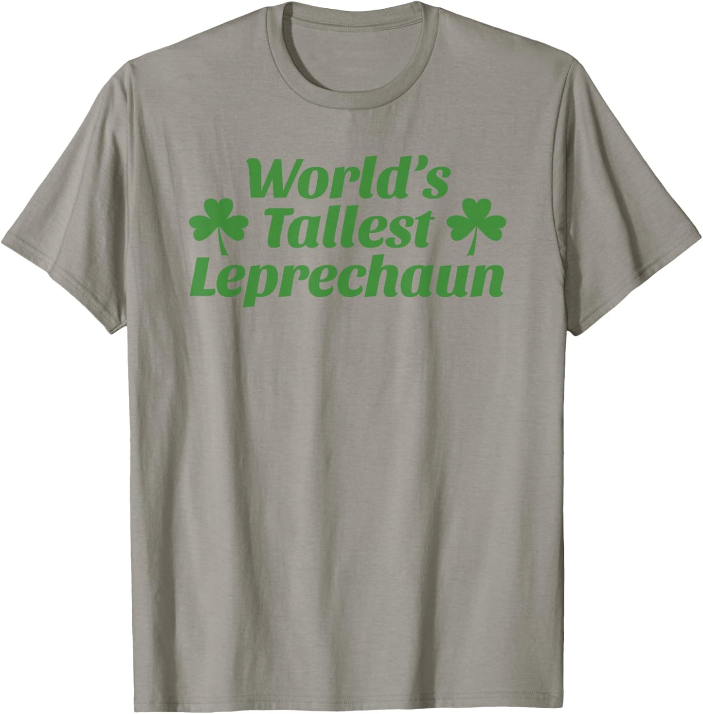 World’s Tallest Leprechaun Funny St. Paddy’s Day Shamrock T-Shirt - T-Shirt | Sand