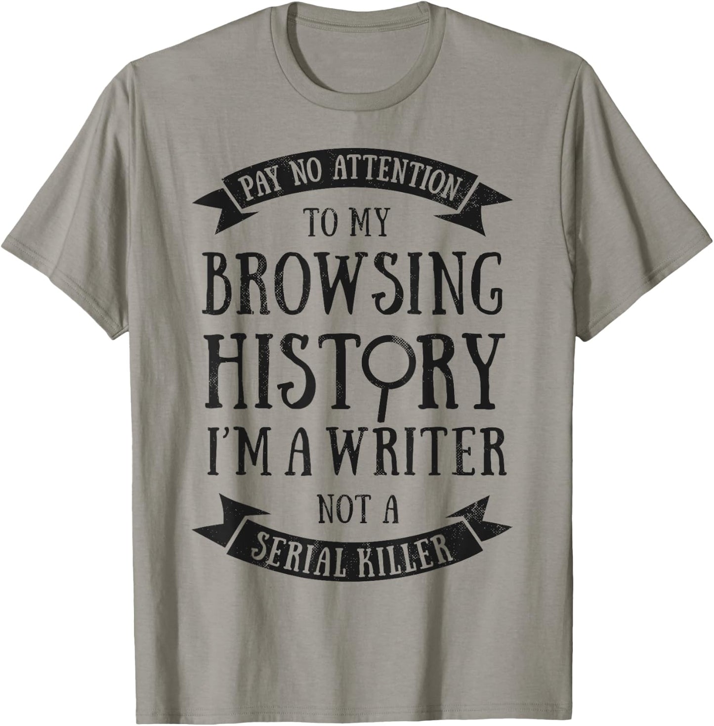 Pay No Attention To My Browsing History I'm A Writer Author T-Shirt - T-Shirt | Sand