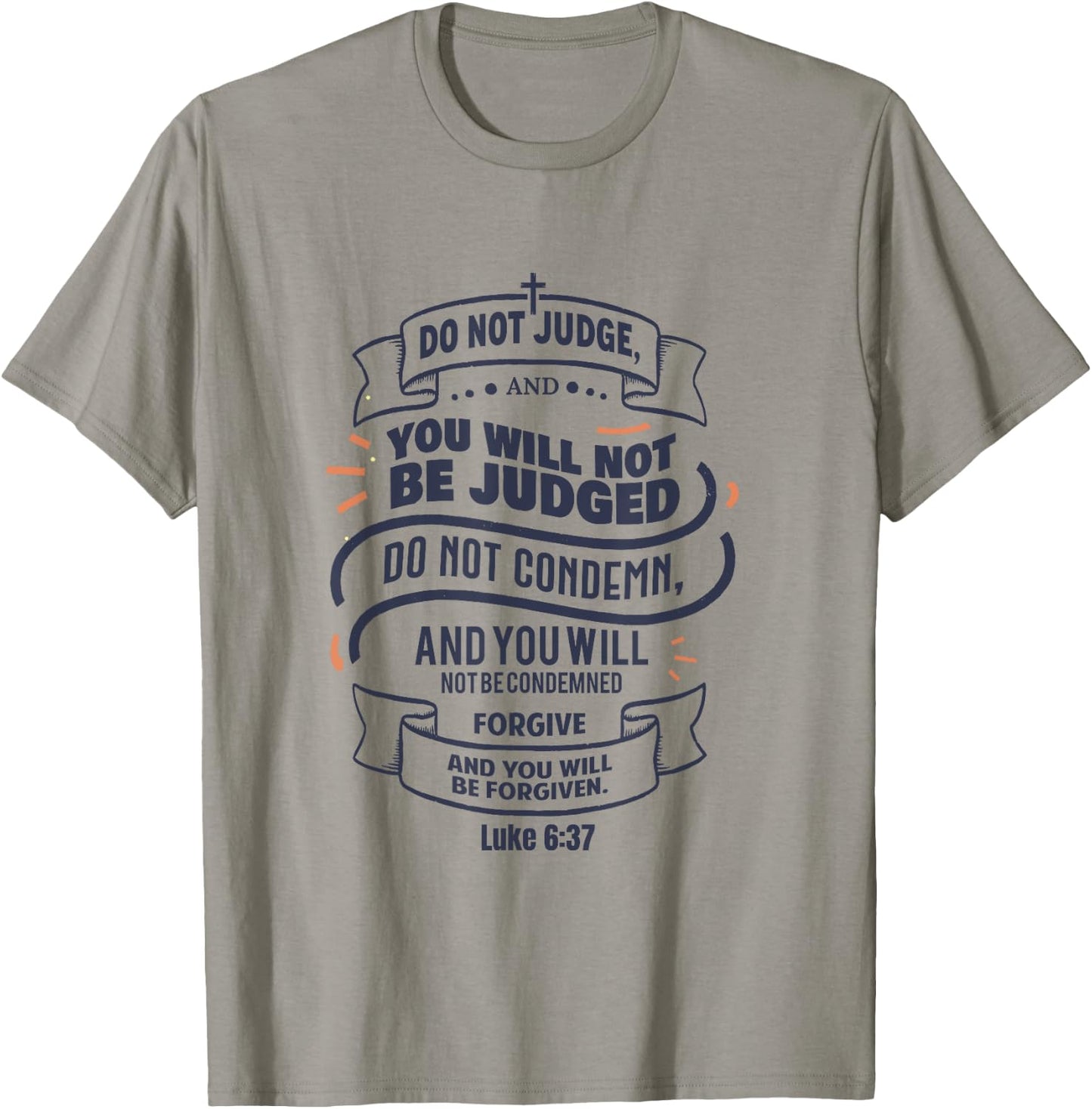 Luke 6:37 Do Not Judge Spiritual Religious Christian T-Shirt - T-Shirt | Sand