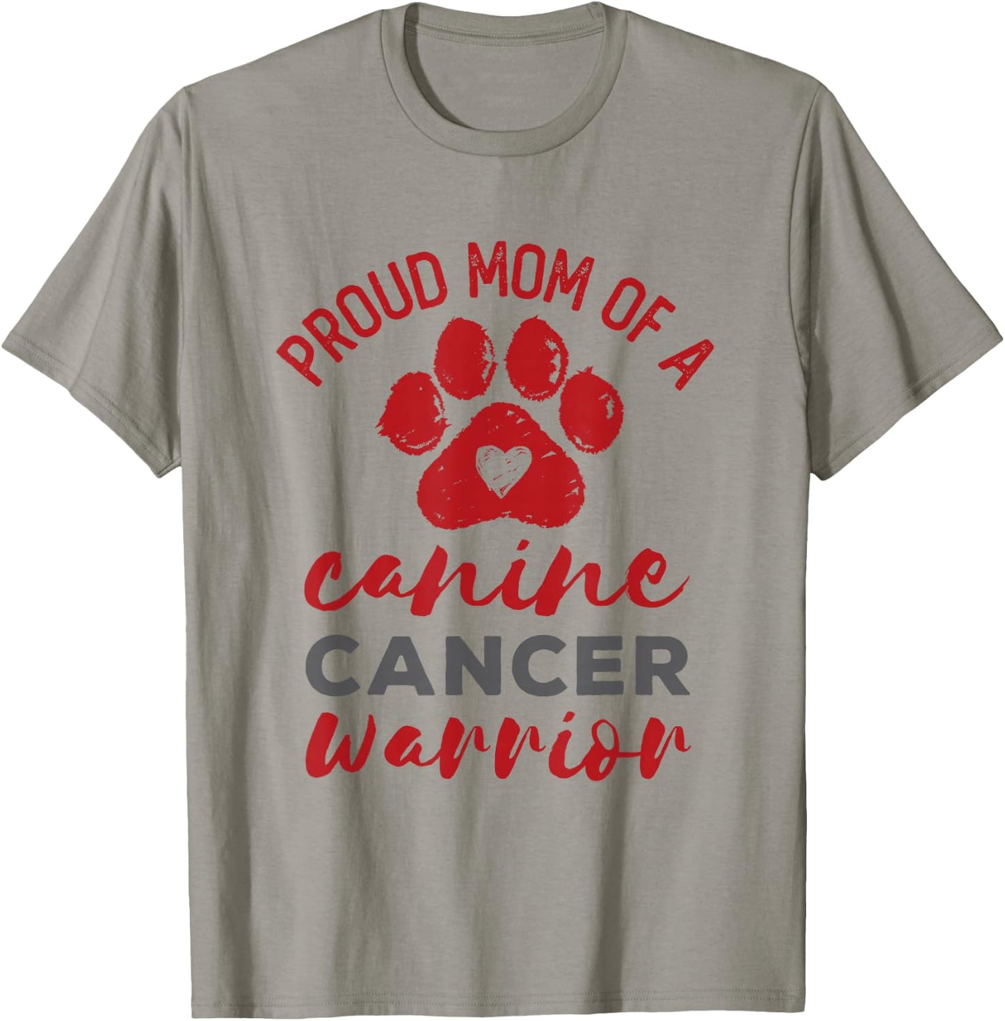 Proud Mom of a Canine Cancer Warrior Paw Print Dog T-Shirt - T-Shirt | Sand