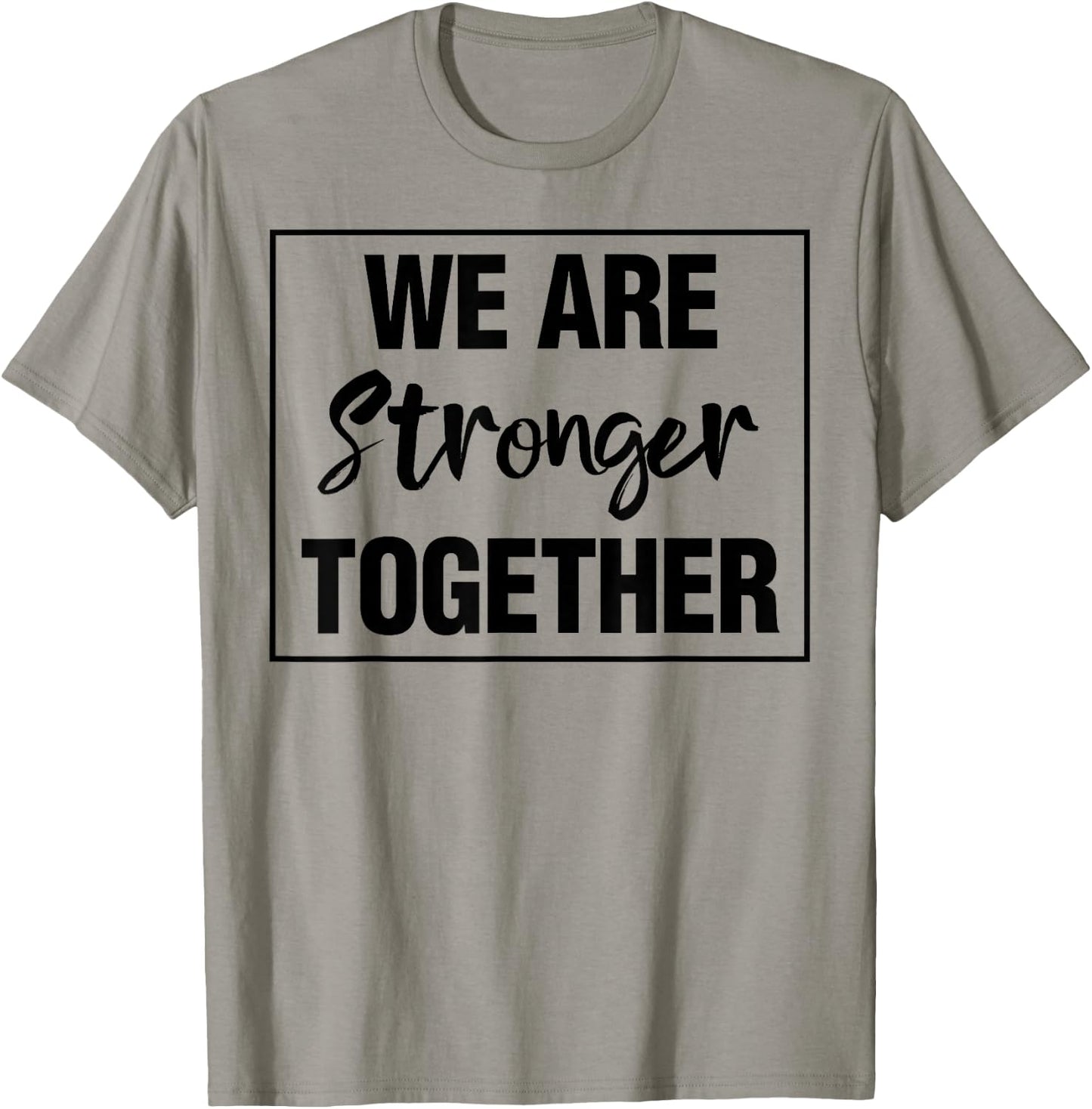 We Are Stronger Together T-Shirt - T-Shirt | Sand