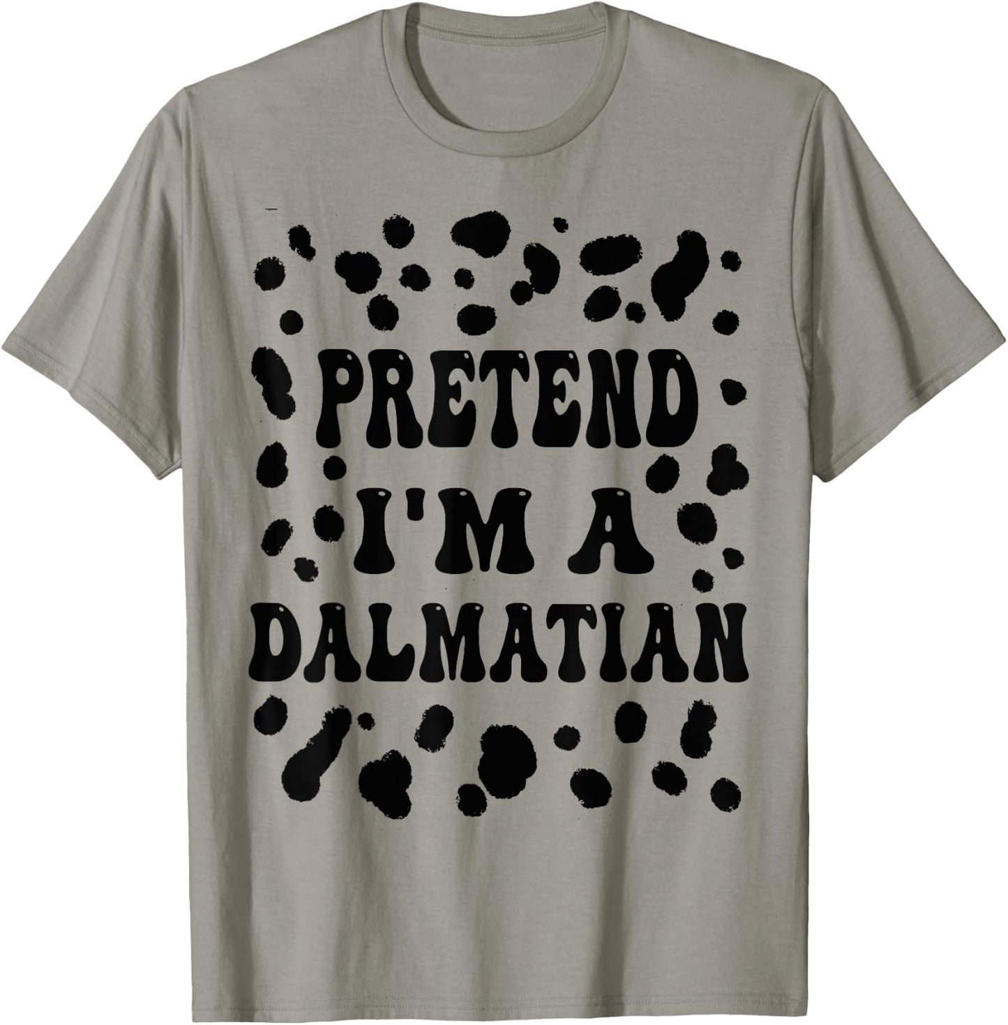 Pretend I'm a Dalmatian, Funny Dog lazy Halloween Costume T-Shirt - T-Shirt | Sand