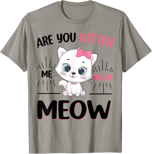 Girl Are You Kitten Me Right Meow Cute Cat Kids Teen Toddler T-Shirt - T-Shirt | Sand