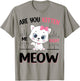 Girl Are You Kitten Me Right Meow Cute Cat Kids Teen Toddler T-Shirt - T-Shirt | Sand