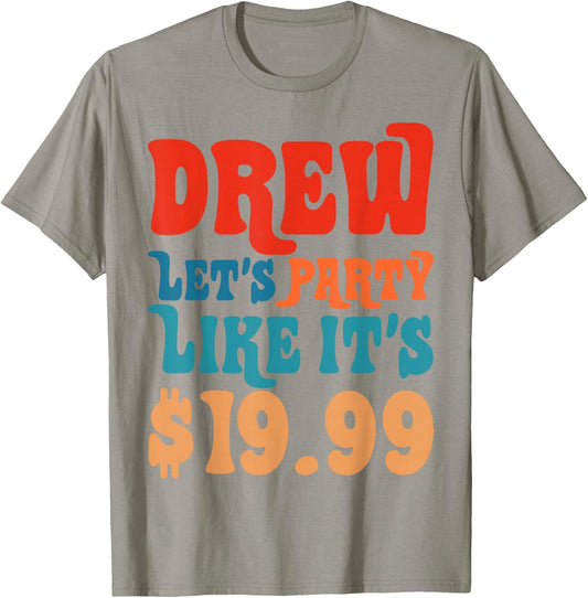 Funny Drew let's party like it's $19.99 T-Shirt - T-Shirt | Sand