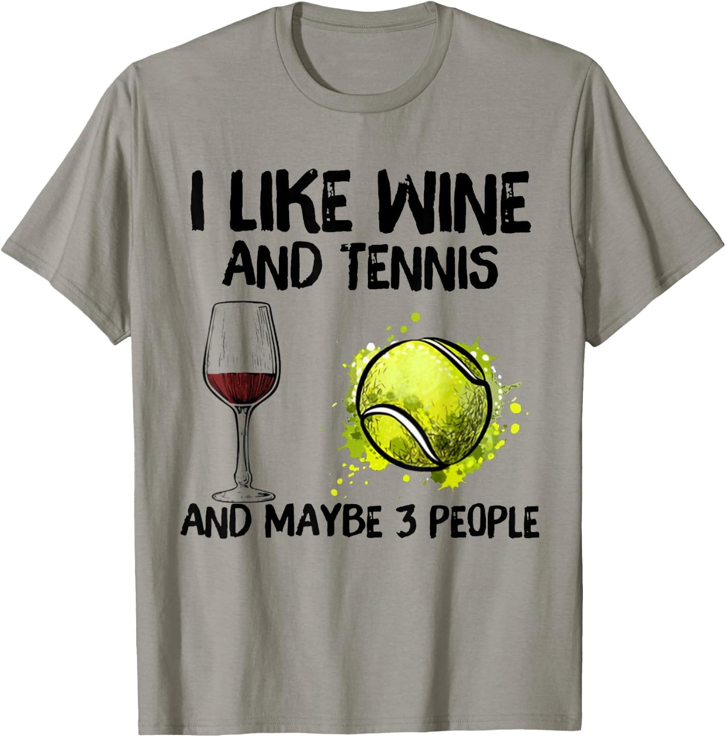 I Like Wine And Tennis and Maybe 3 People T-Shirt - T-Shirt | Sand