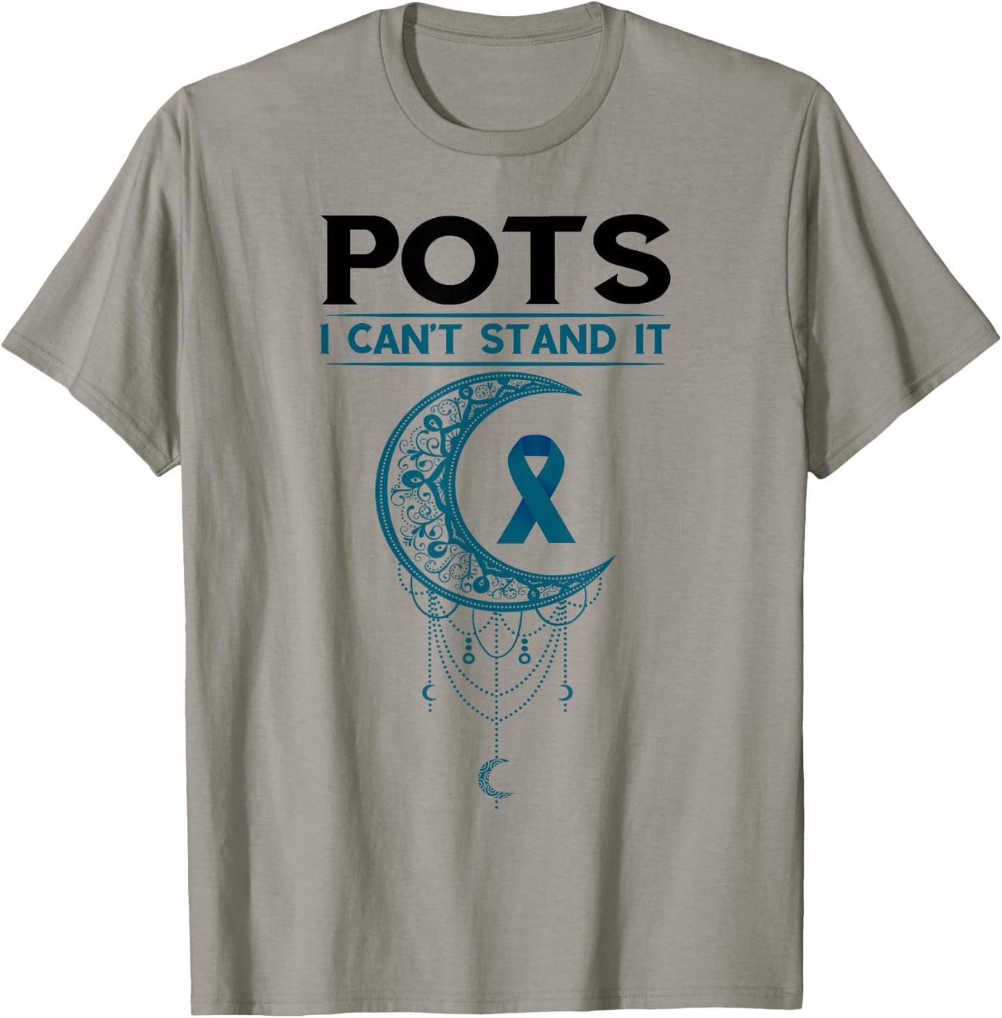 Pots Awareness Teal I Can't Stand It Postural Orthostatic T-Shirt - T-Shirt | Sand