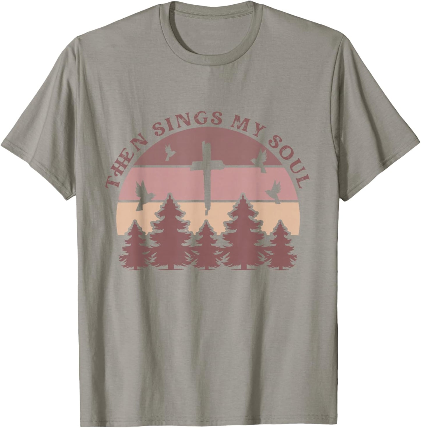 Then Sings My Soul Christian Faith Boho Hymn Scripture Cute T-Shirt - T-Shirt | Sand