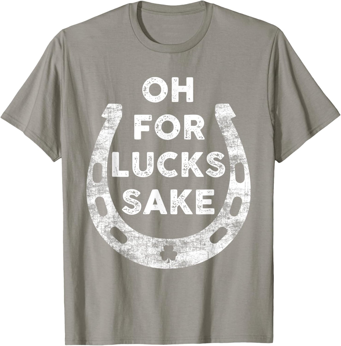 St Patricks Day Oh For Lucks Sake Irish Shamrock Women Men T-Shirt - T-Shirt | Sand