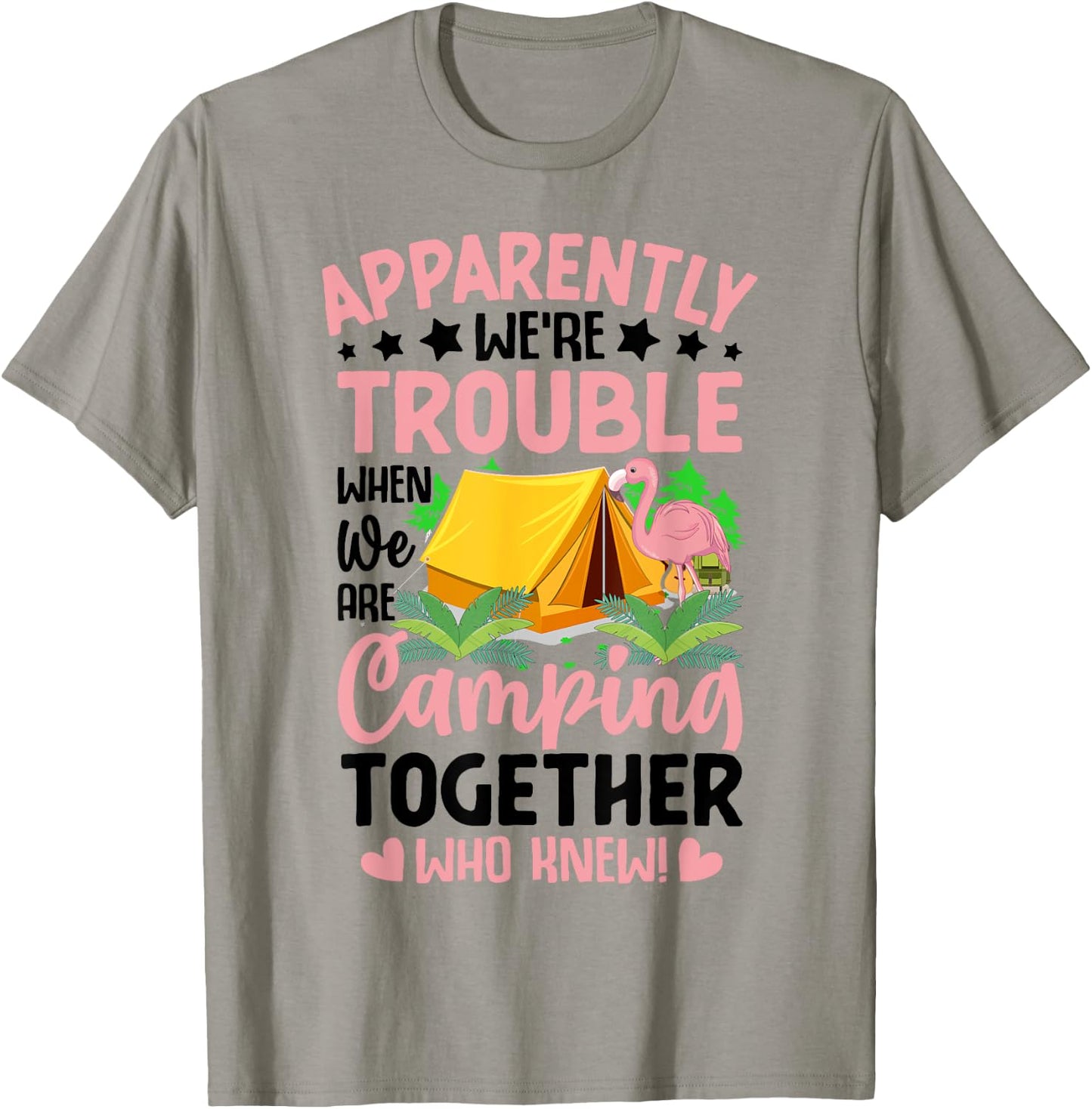 Apparently We're Trouble When We-Are Camping Together T-Shirt - T-Shirt | Sand