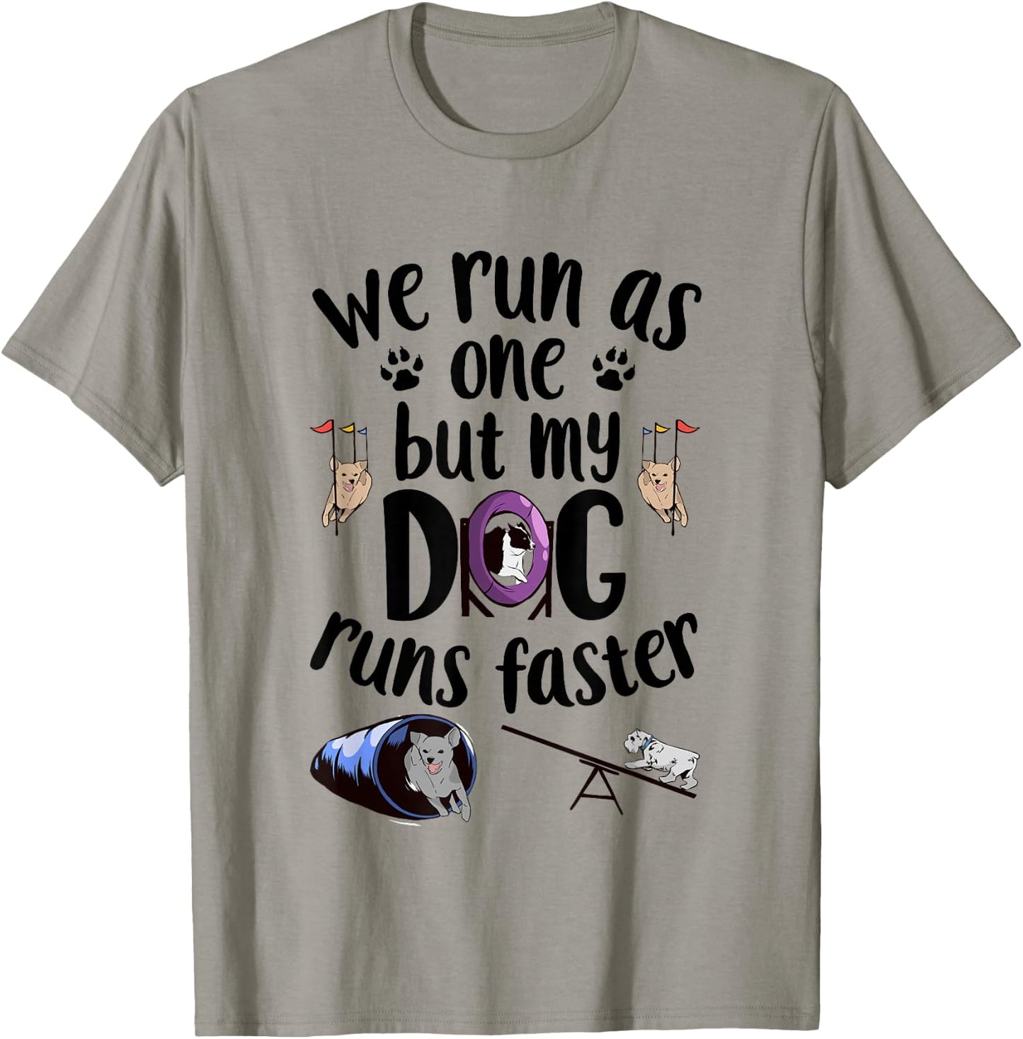We Run As One But My Dog Runs Faster | Dog Agility T-Shirt - T-Shirt | Sand
