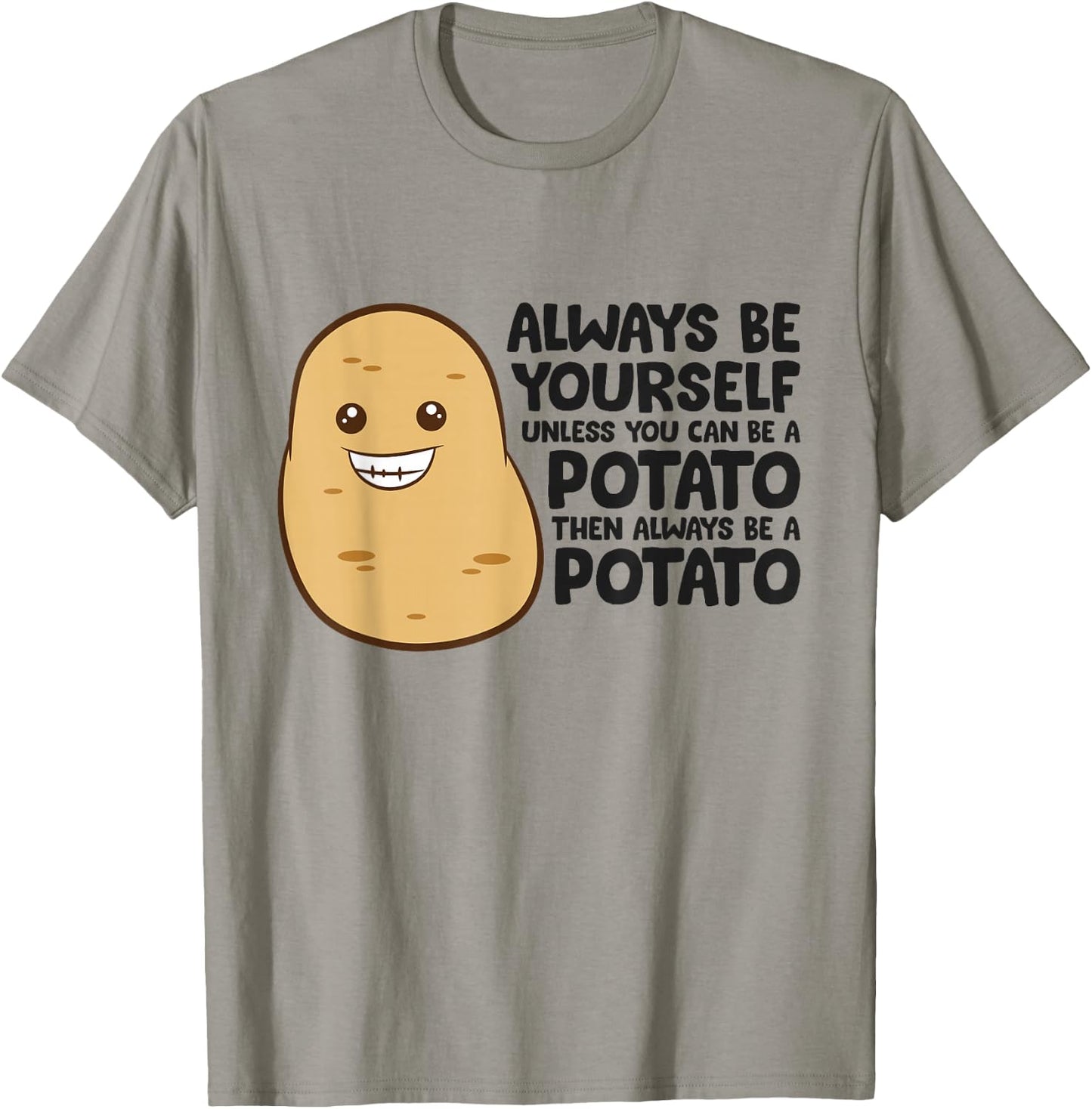 Funny Potato Always Be Yourself Unless You Can Be A Potato T-Shirt - T-Shirt | Sand