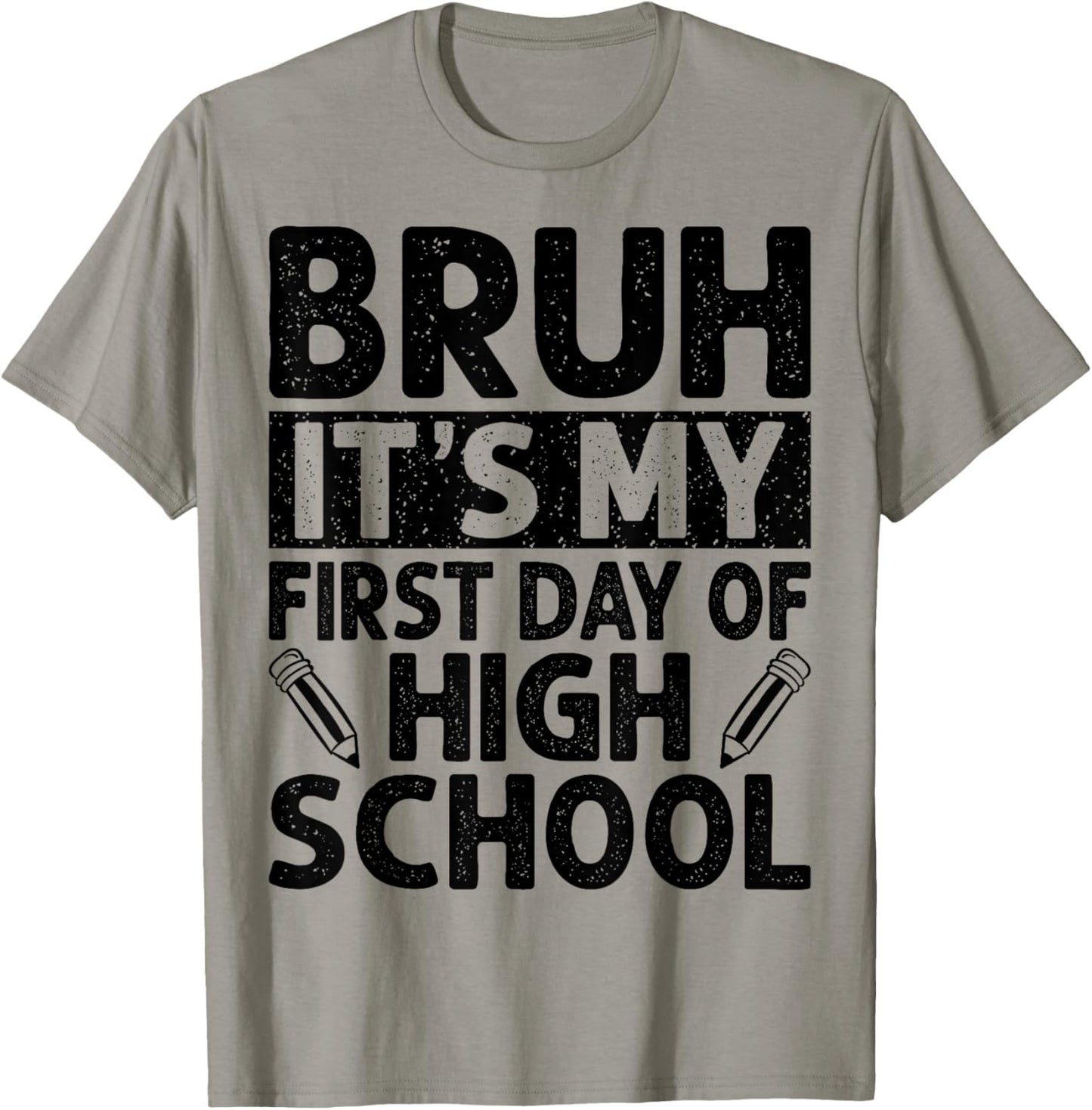 Bruh It's My First Day Of High School Back To School T-Shirt - T-Shirt | Sand
