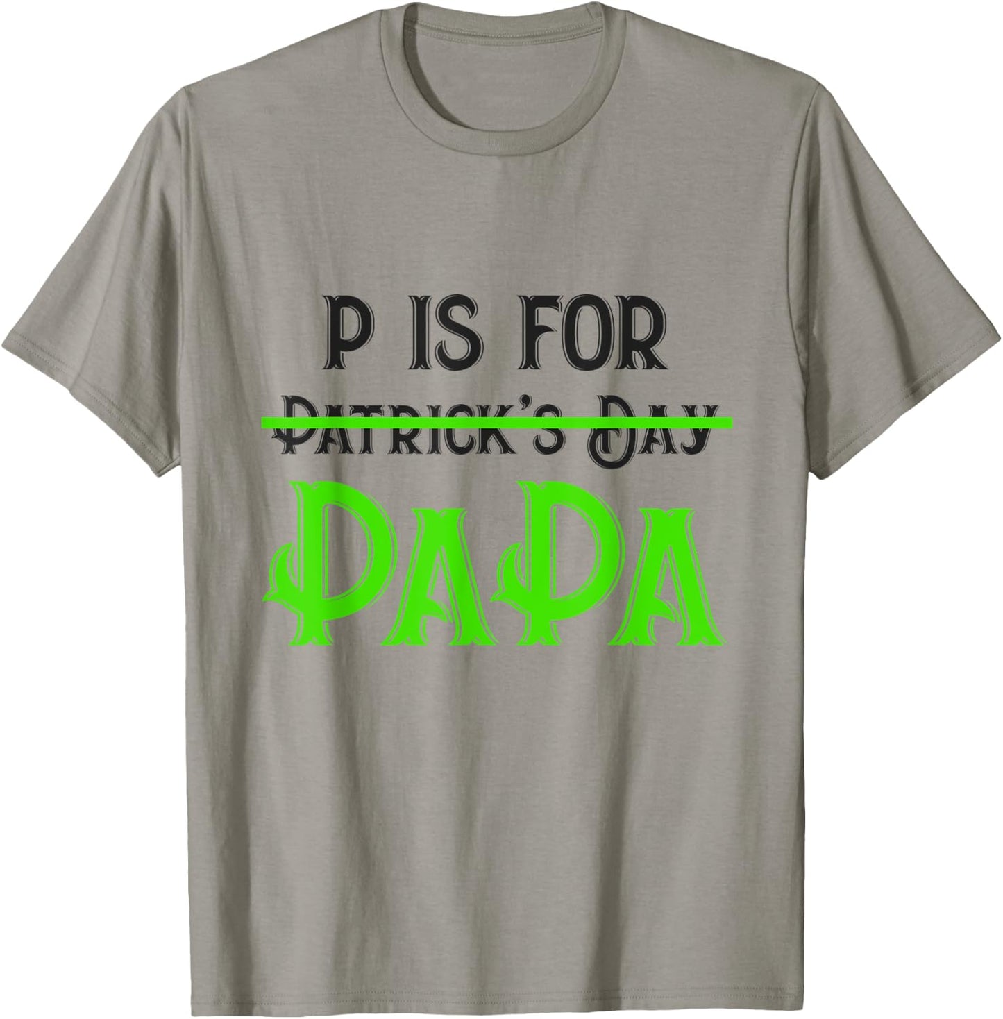 P Is For Papa Saint Patrick's Day Funny Father's Day Gift T-Shirt - T-Shirt | Sand