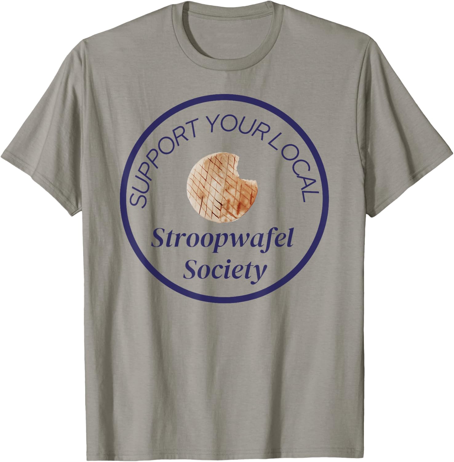 Support Your Local Stroopwafel Society Novelty T-Shirt - T-Shirt | Sand
