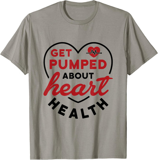 Heart Health Heart Disease Awareness Cardiology Get Pumped T-Shirt - T-Shirt | Sand