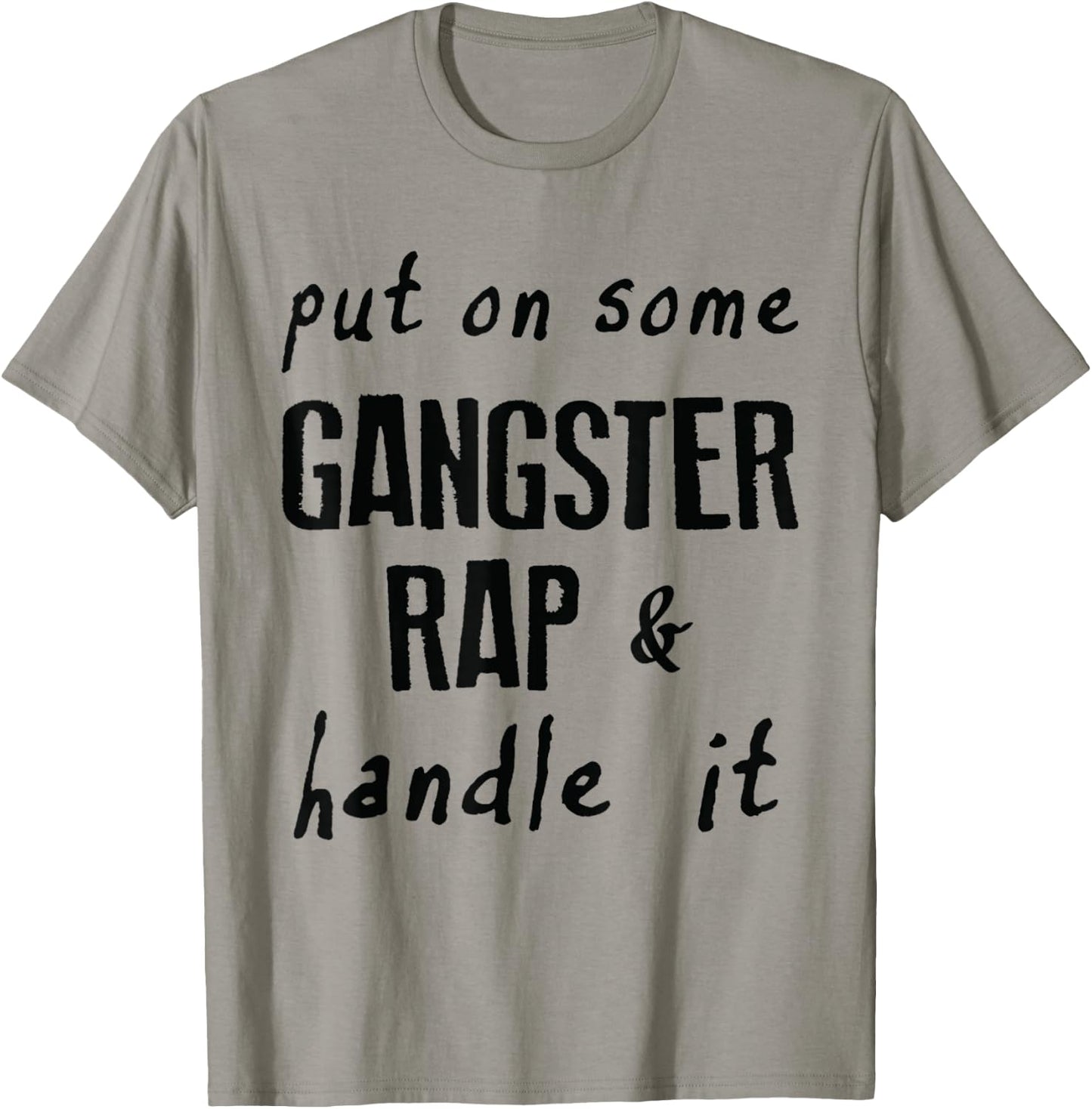 Put on Some Gangster Rap & Handle It Work Out Gym Motivation T-Shirt - T-Shirt | Sand