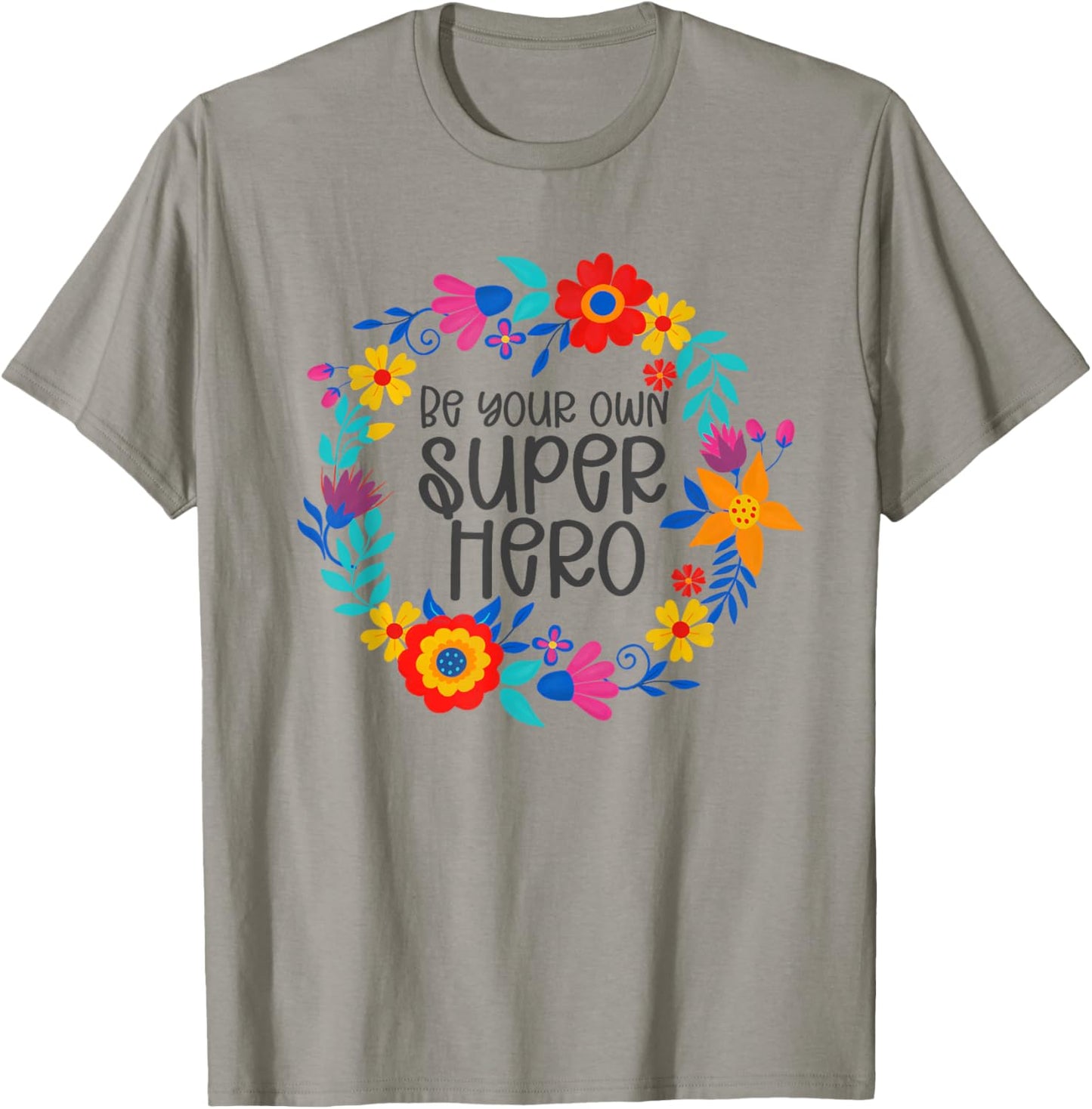 Be Your Own Superhero, Floral Folkart Mindset Quote, Hero T-Shirt - T-Shirt | Sand