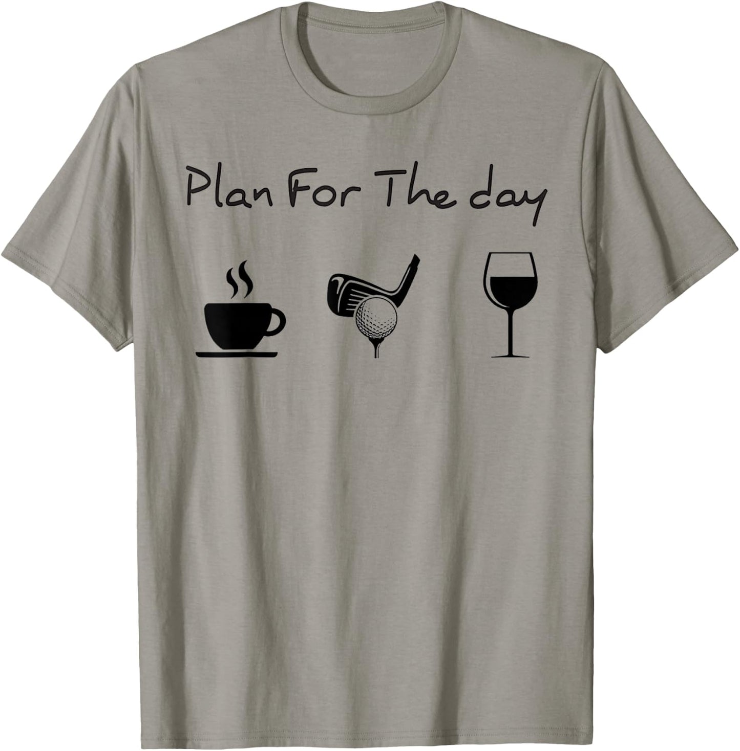 Plan For The Day Coffee Golf Wine T-Shirt - T-Shirt | Sand