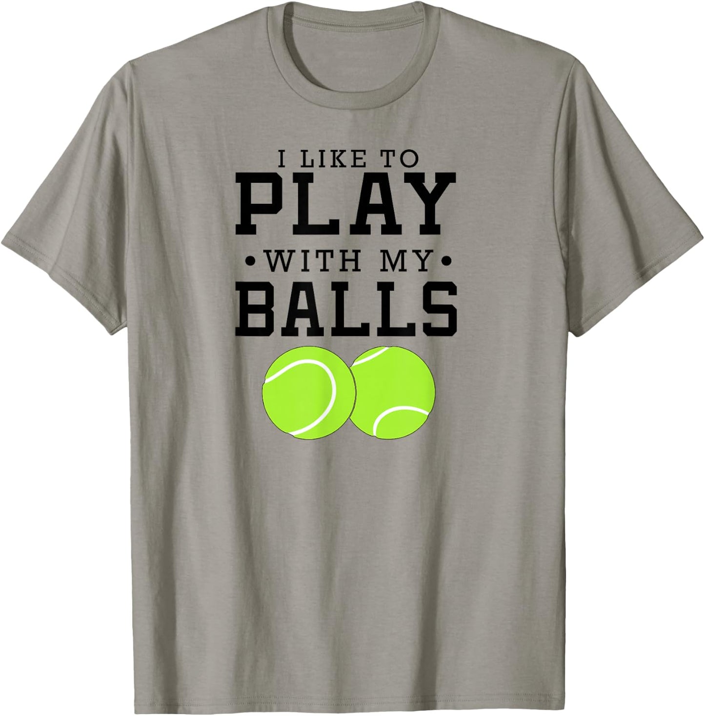 I Like To Play With My Balls Funny Tennis T-Shirt - T-Shirt | Sand