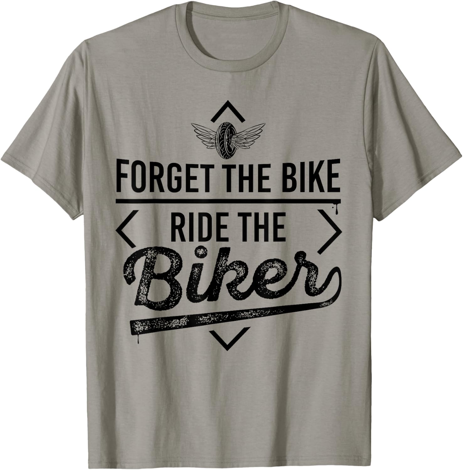 Forget the Bike Ride the Biker Motorcycle Motorcyclists T-Shirt - T-Shirt | Sand
