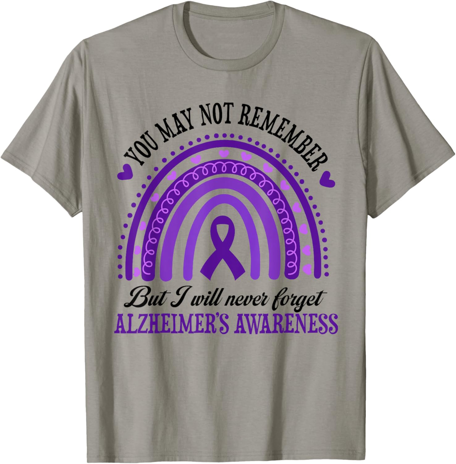 You May Not Remember But I Will Never Forget Alzheimer T-Shirt - T-Shirt | Sand