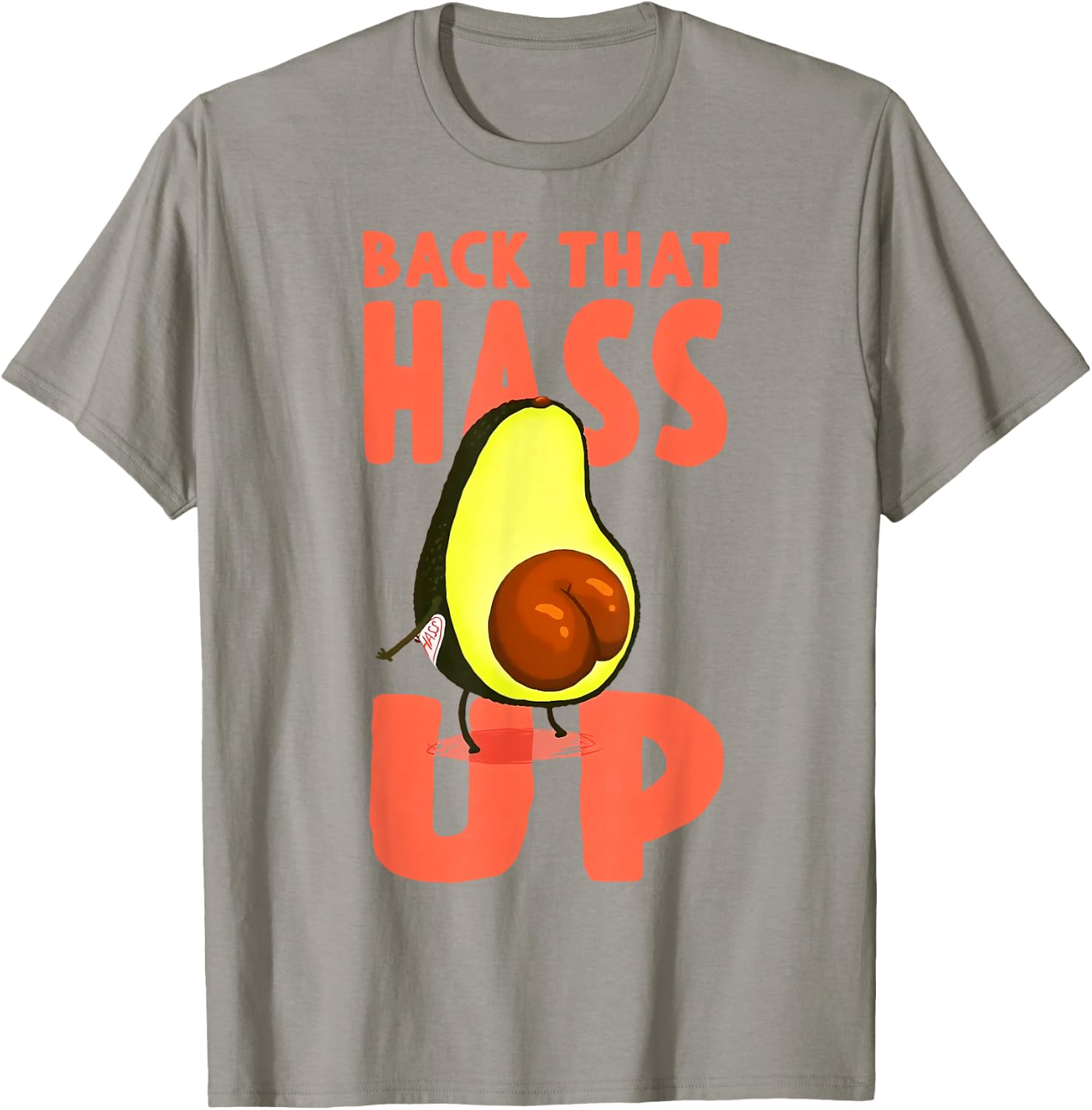 Back That Hass Up Hilarious Vocado Funny T-Shirt - T-Shirt | Sand
