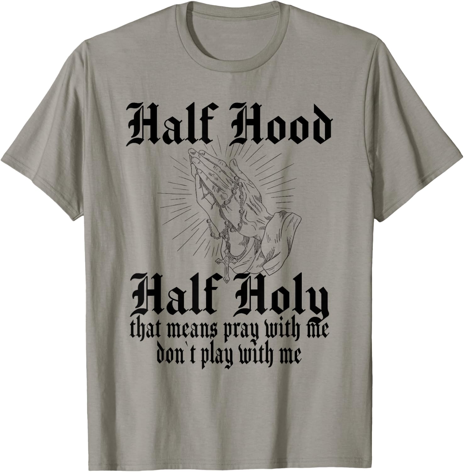 Half Hood Half Holy Pray With Me Don't Play With Me T-Shirt - T-Shirt | Sand