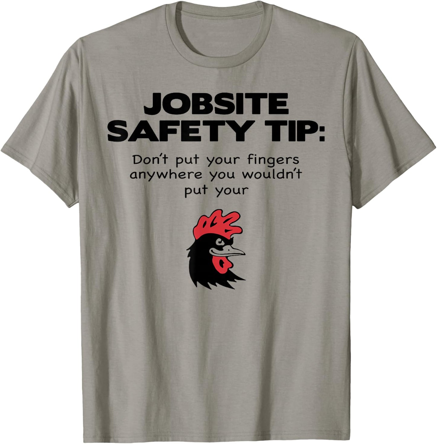 Jobsite Safety Tip Dont Put Your Fingers Anywhere You Wouldt T-Shirt - T-Shirt | Sand