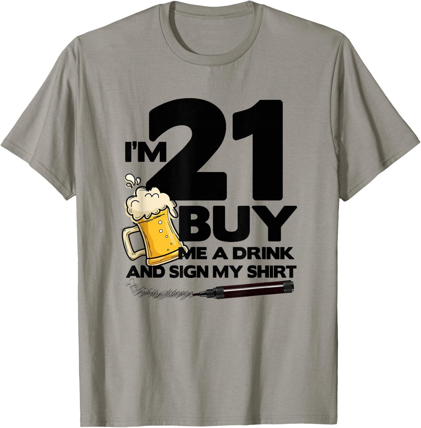 I'm 21 Buy Me a Drink & Sign My - 21st Birthday Beer T-Shirt - T-Shirt | Sand