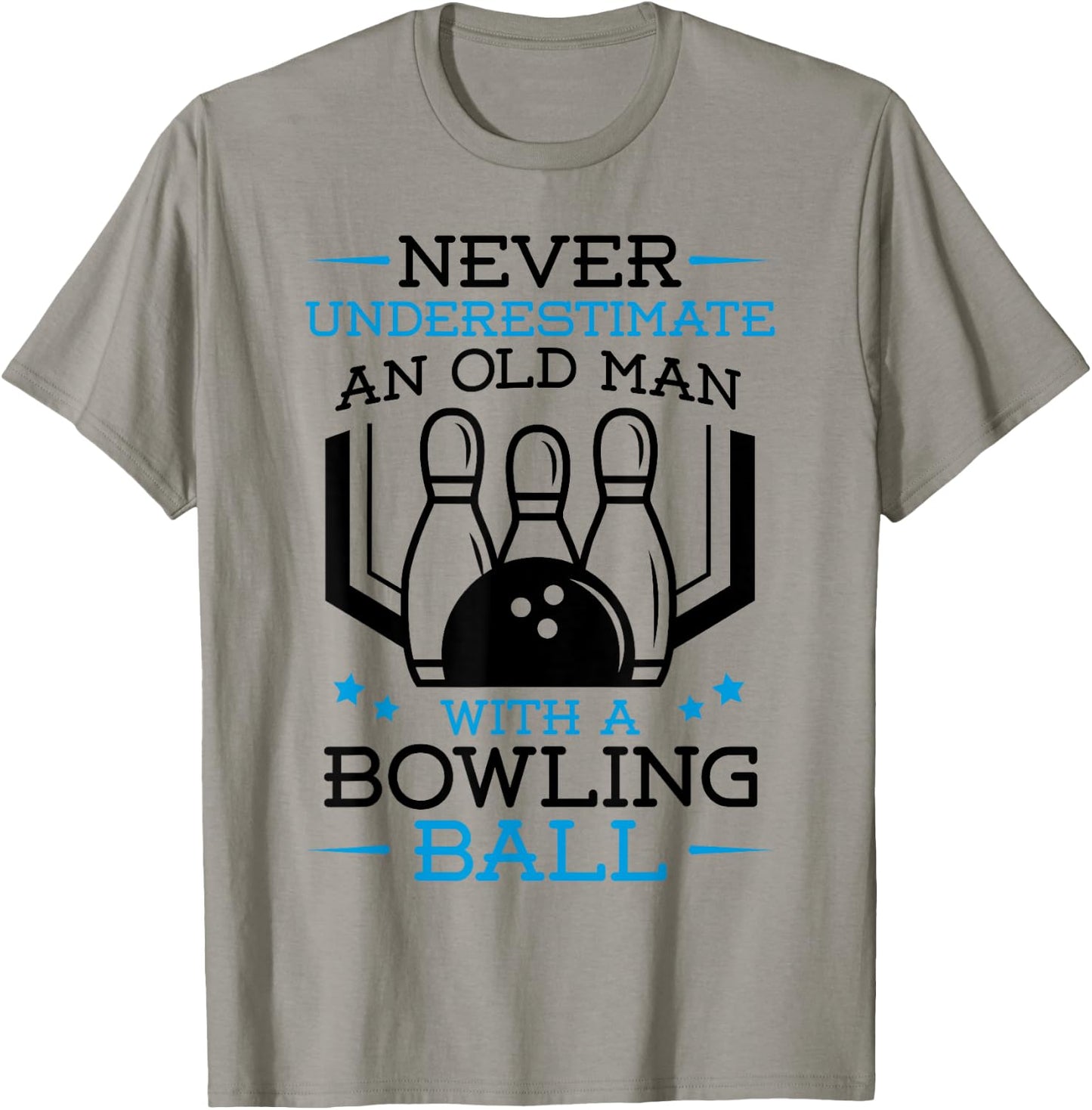 Never Underestimate an Old Man with a Bowling Ball Bowler T-Shirt - T-Shirt | Sand