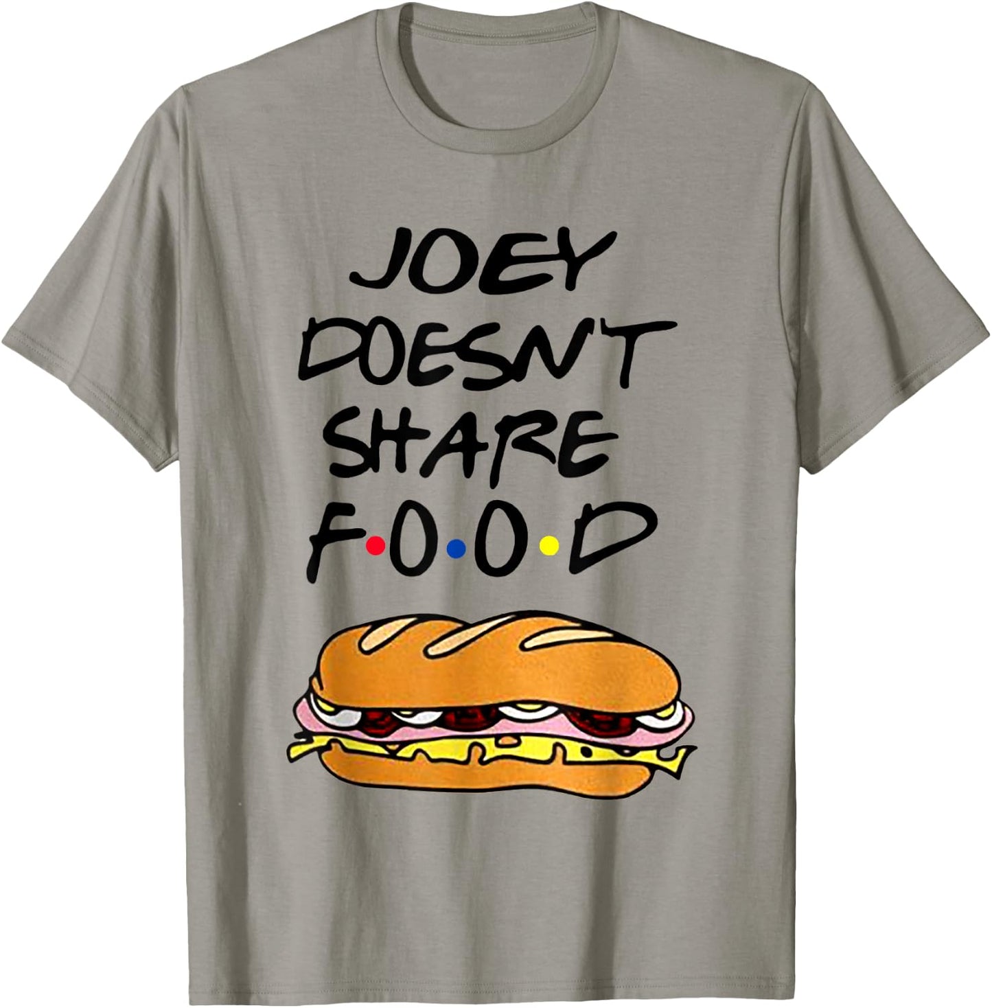 Joey Doesn't Share Food Burgers T-Shirt - T-Shirt | Sand