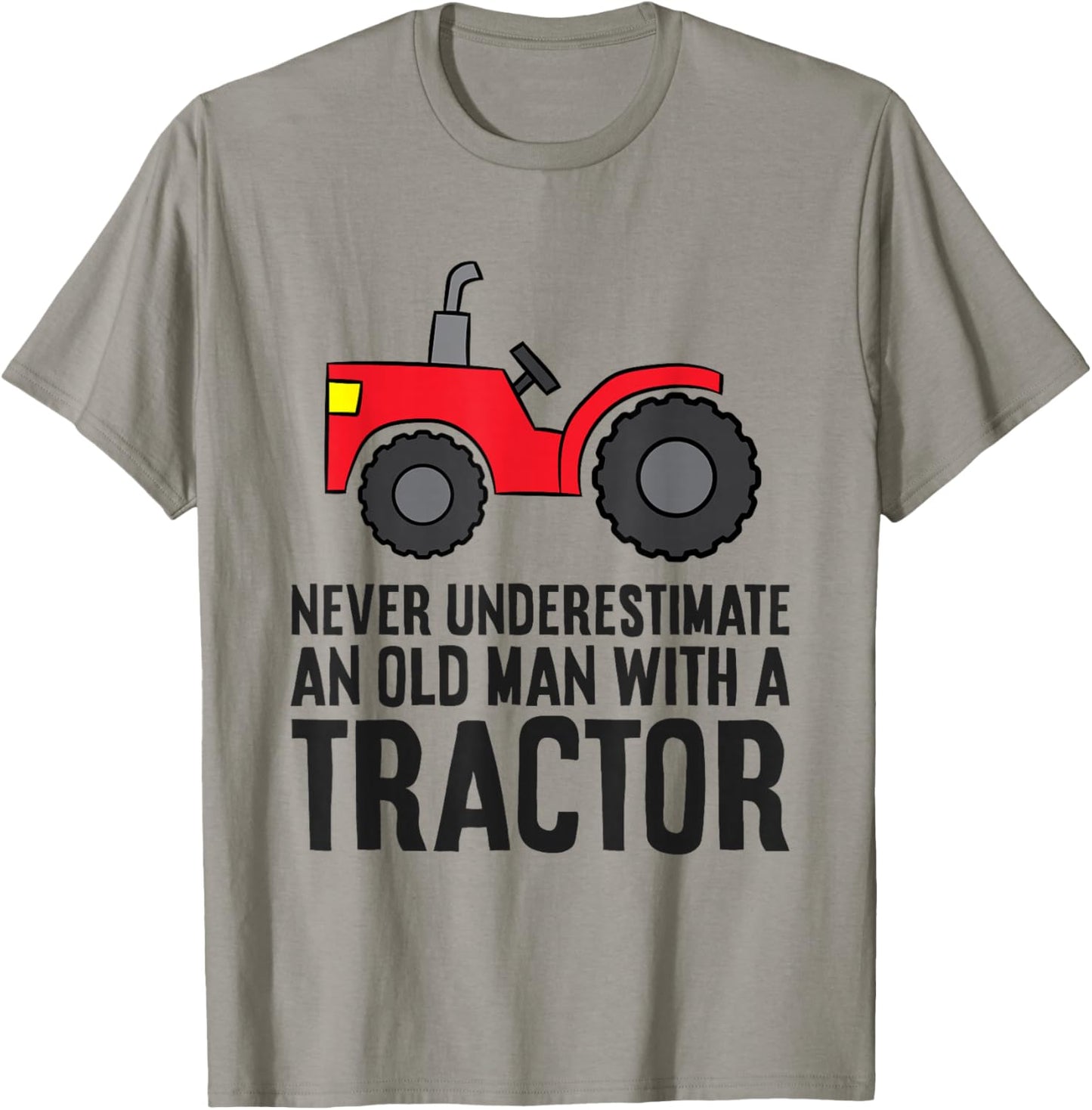 Never Underestimate An Old Man With A Tractor T-Shirt - T-Shirt | Sand