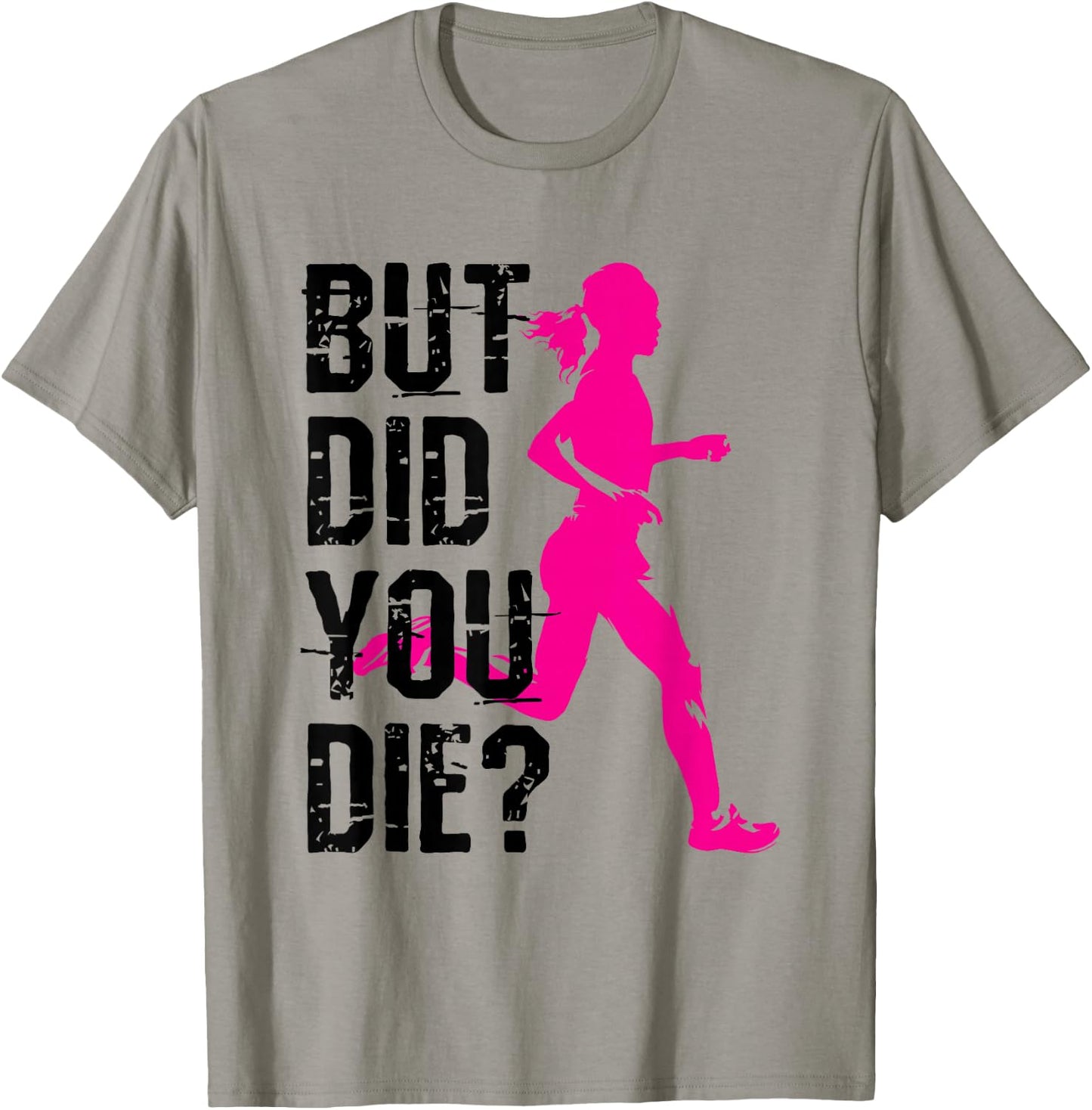 But Did You Die Women Running Runner Run Fitness Workout T-Shirt - T-Shirt | Sand