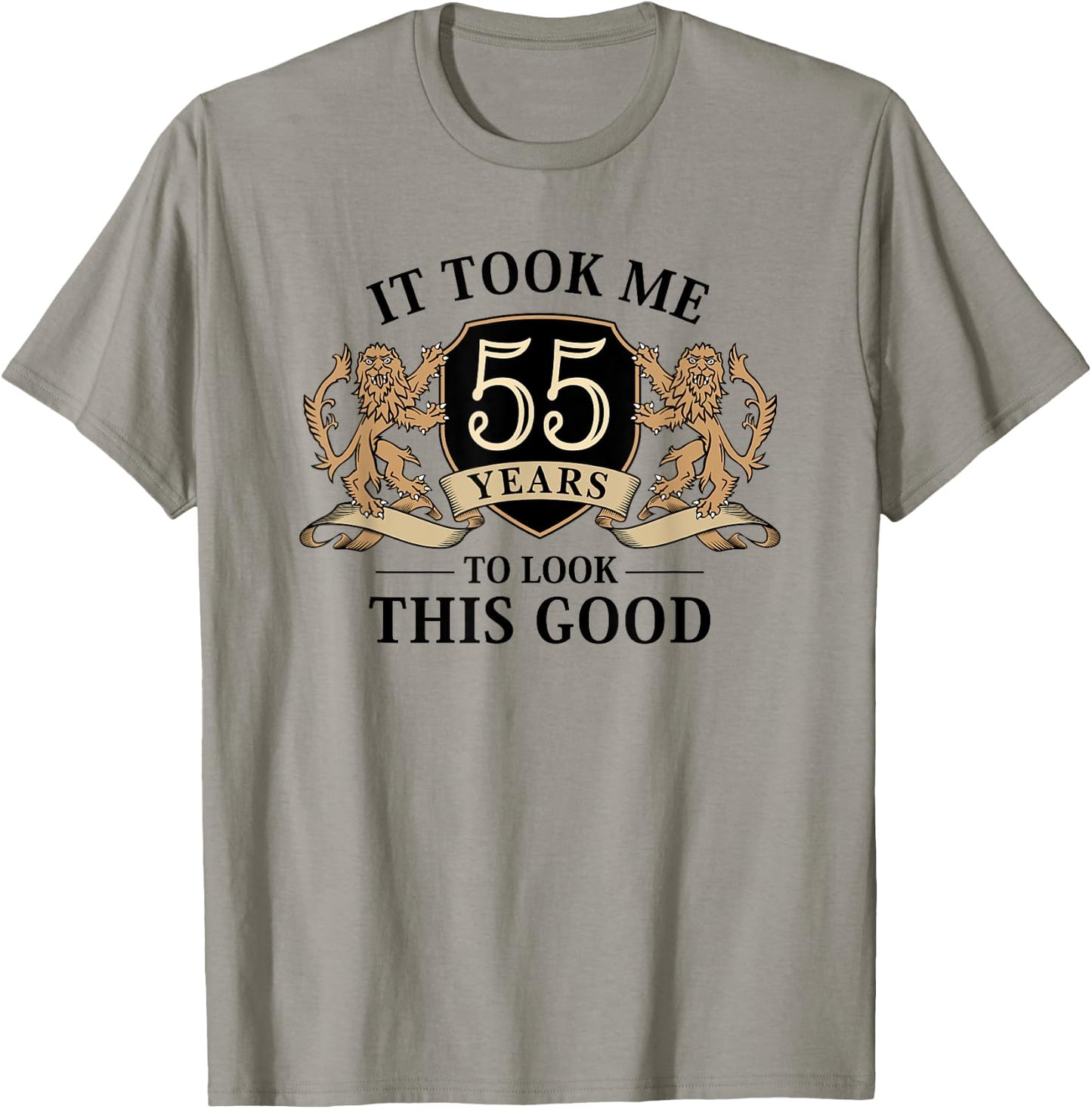 It Took Me 55 Years To Look This Good 55th Birthday T-Shirt - T-Shirt | Sand