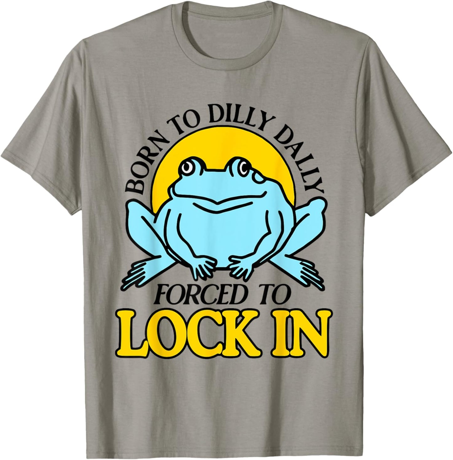 Born To Dilly Dally Forced To Lock In Frog T-Shirt - T-Shirt | Sand