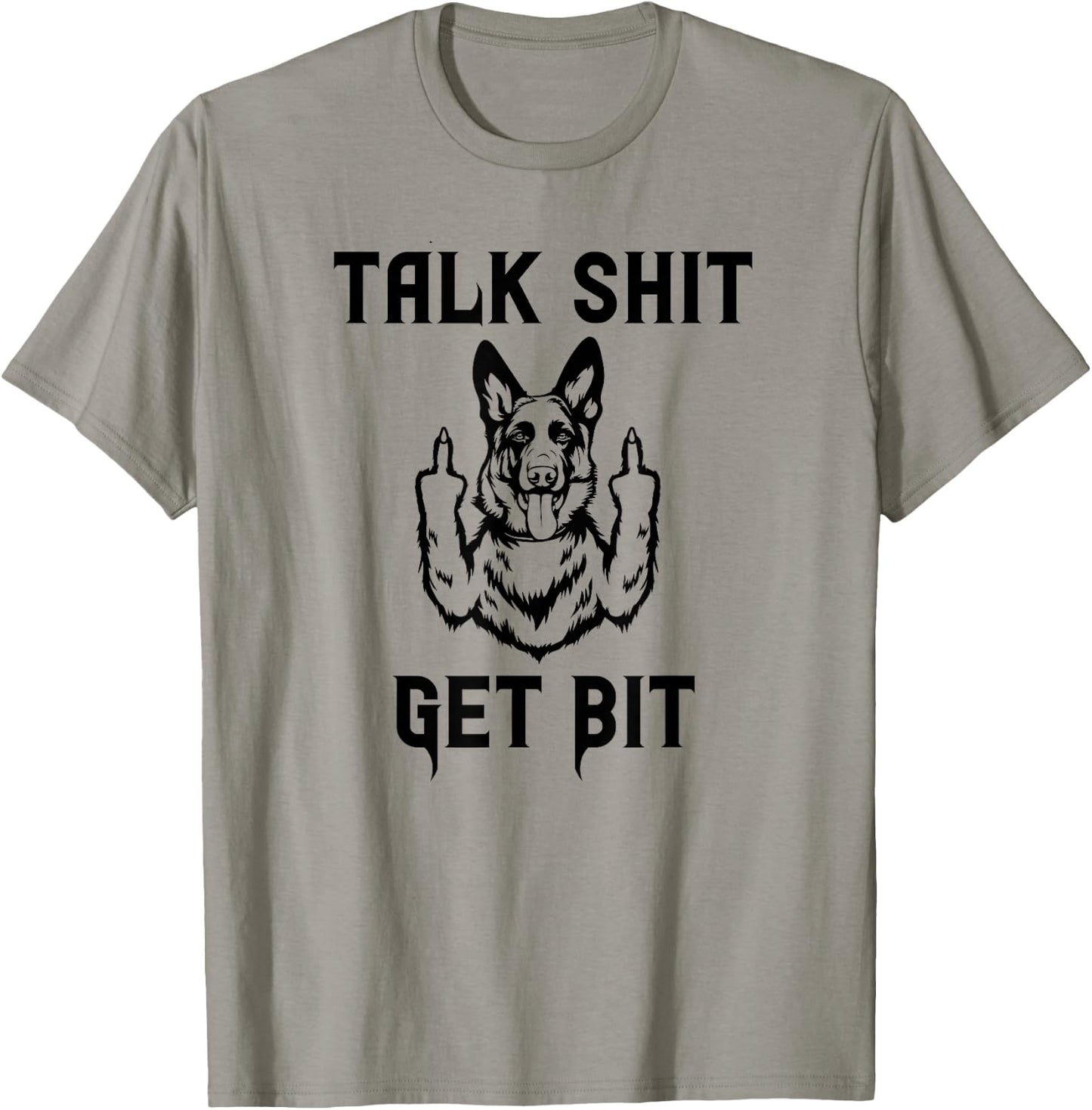 K9 Talk Shit Get Bit German Shepherd Middle Finger Police T-Shirt - T-Shirt | Sand