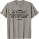 My Favorite Neighbor Gave Me This | Funny Gift - Graphic Small T-Shirt - T-Shirt | Sand