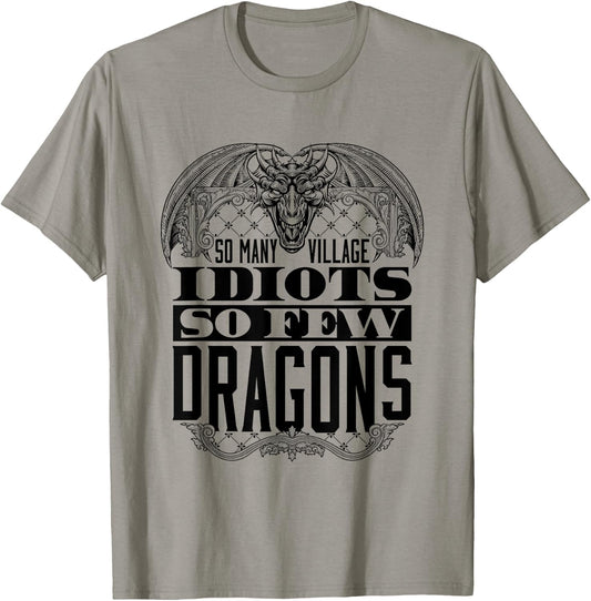 So Many Village Idiots So Few Dragons Renaissance Ren Faire T-Shirt - T-Shirt | Sand