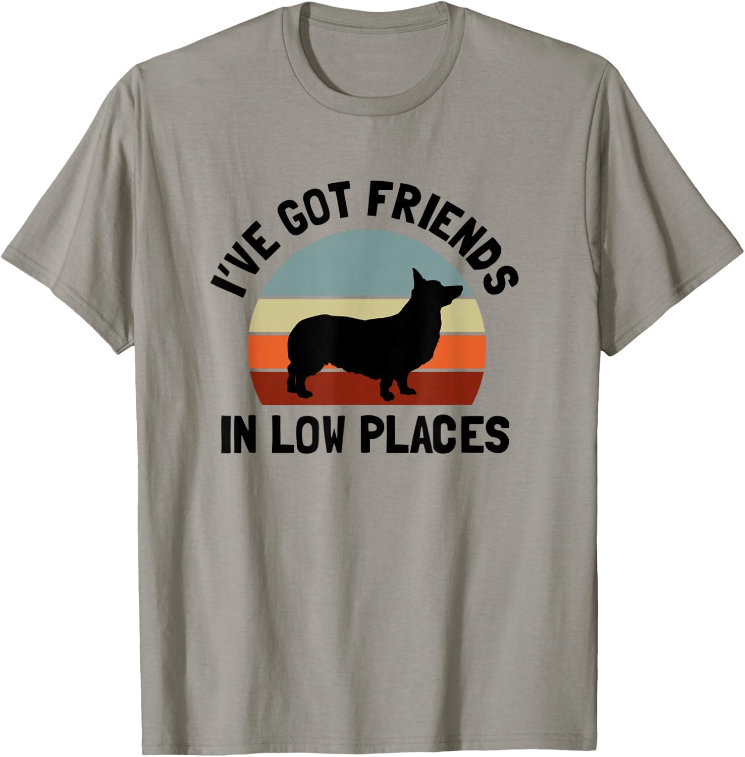Ive Got Friends In Low Places Welsh Corgi Dog Lover Men Women T-Shirt - T-Shirt | Sand
