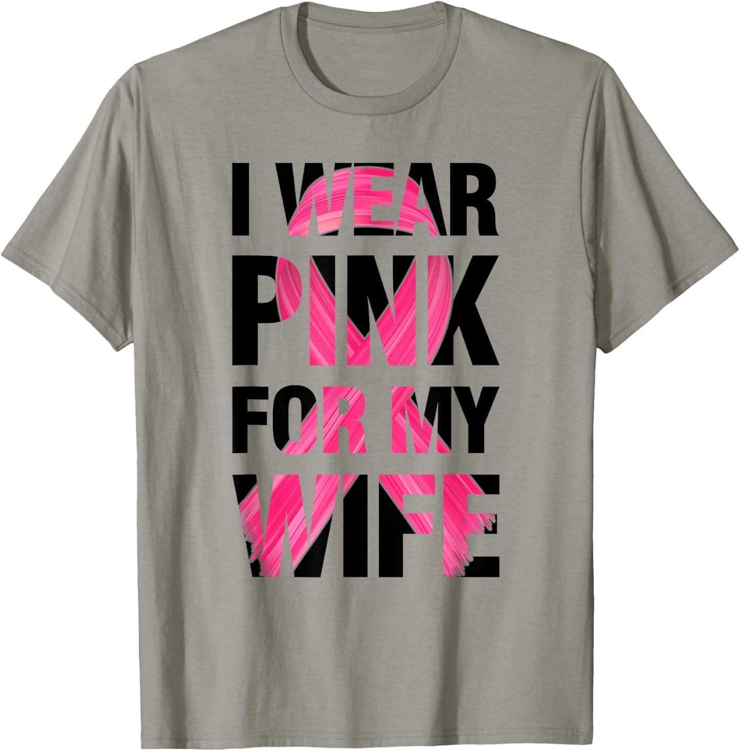 I Wear Pink For My Wife - Support Breast Cancer Awareness T-Shirt - T-Shirt | Sand